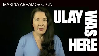 Marina Abramović on ULAY WAS HERE