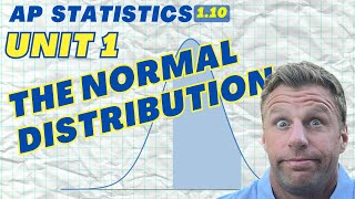 The Normal Distribution - AP Statistics Unit 1 Summary Topic 1.10
