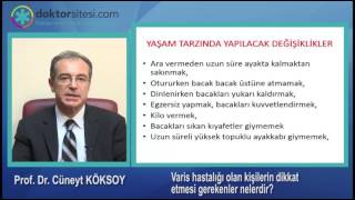 Varis hastalığı olan kişilerin dikkat etmesi gerekenler nelerdir?