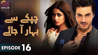 Pakistani Drama | Chupke Se Bahar Aa Jaye - Episode 16 | Aplus Gold | Sajal Aly, Ahsan Khan