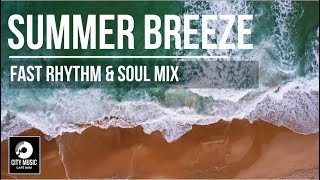 Fast Rhythm \u0026 Active Soul  — Summer Breeze