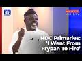 'I Went From Fry Pan To Fire', Agbonayina Faults NDC Primaries | Politics Today