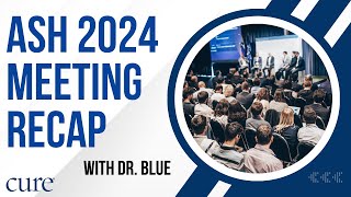 ASH Annual Meeting Recap - 2024