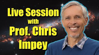 February 1, 2023 Astronomy Q&A Session with Prof. Chris Impey