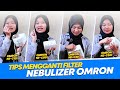 ✅ Tips Cara Mengganti Filter Nebulizer OMRON NE-C101, NE-C801, NE-C28 dan NE-C301