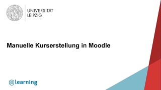 Moodle leicht erklärt: Manuelle Kurserstellung