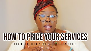 How To Price Your Hair Services In The Beginning | Tips to Help Build Clientele