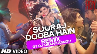 Sooraj Dooba Hain REMIX (VIDEO) by DJ KIRAN KAMATH | Roy | Amaal Mallik | T-SERIES