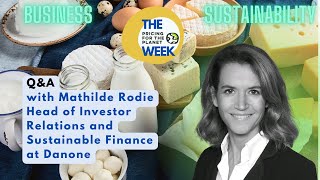 The PricingForThePlanet Week - Q&A with Mathilde Rodie - Head of Sustainable Finance at Danone​