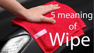 Wipe meaning 5 meaning of wipe as noun and verb with example sentences and translation