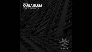 Karla Blum - Something Unreal (Oliver Huntemann & André Winter Remix) [Say What?]