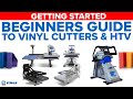 Getting Started: Beginners Guide to Vinyl Cutters and HTV