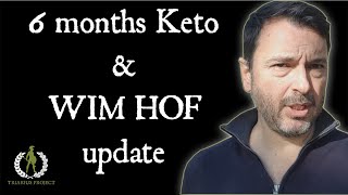 6 months Keto and Wim Hof update