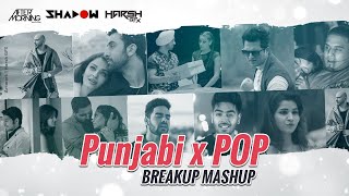 Punjabi x Pop | Breakup Mashup | DJ Shadow Dubai x Aftermorning | Sad Songs | 2019