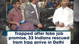 Trapped after fake job promise, 33 Indians rescued from Iraq arrive in Delhi  - ANI #News