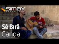 Sê Bırâ - Canda (Akustik Performans)