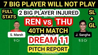 REN vs THU Dream 11 Team Prediction REN vs THU Dream 11 Team Analysis REN vs THU 40TH match Dream 11