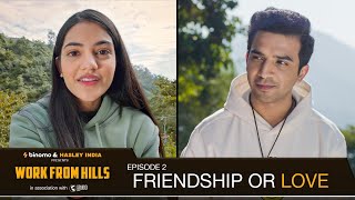 Work From Hills | EP 2 | Friends Or Enemies? Ft. Mugdha Agarwal & Usmaan | Web Series | Hasley India