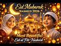 Eid Mubarak 2026 – Most Emotional Nasheed That Will Touch Your Heart”