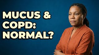 Is Coughing Up Mucus Normal For COPD Patients?