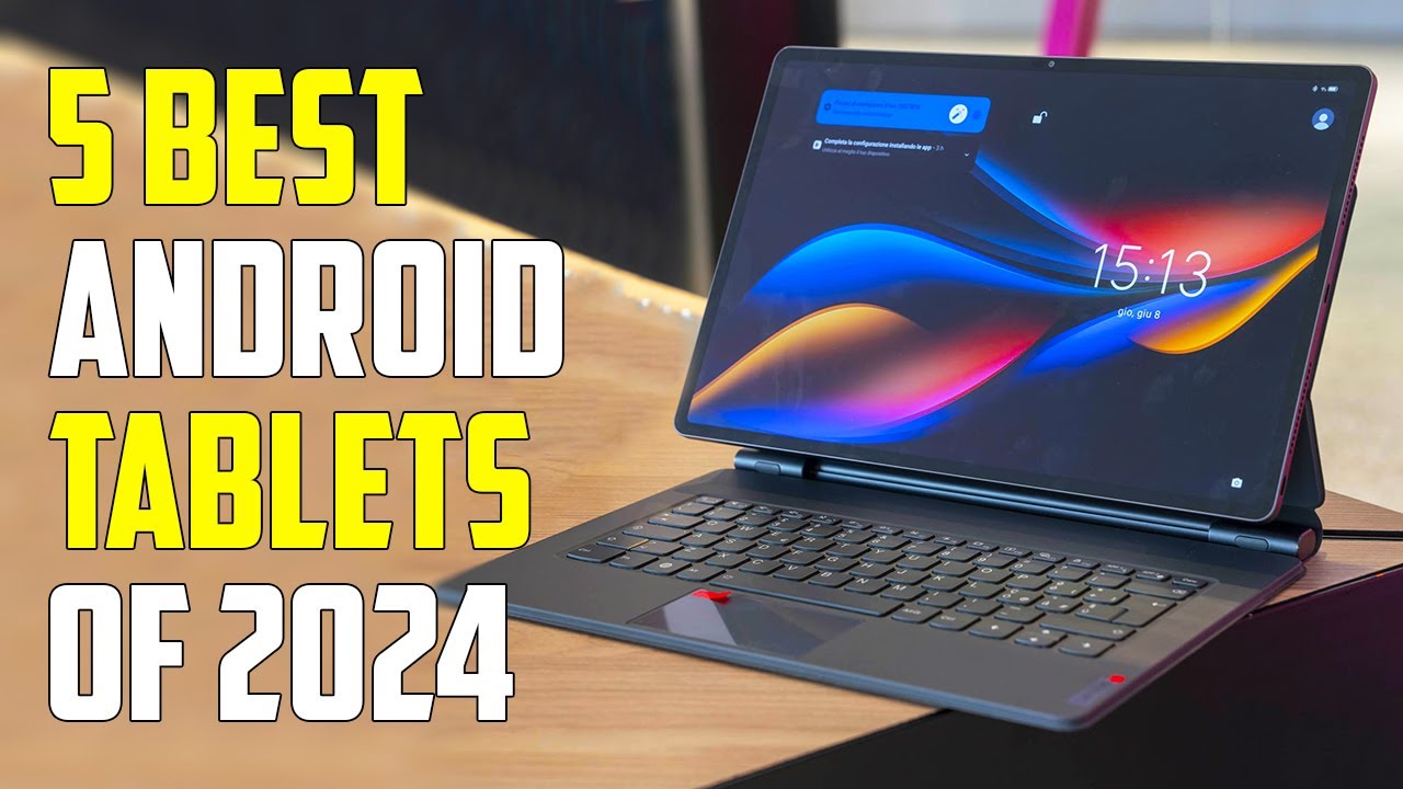 5 Best Android Tablets 2024 | Best Android Tablet 2024 - YouTube