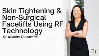 Dr. Tansavatdi: Skin Tightening and Non-Surgical Facelift Using RF Technology