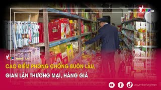 Cao điểm phòng chống buôn lậu, gian lận thương mại, hàng giả