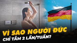 VÌ SAO NGƯỜI ĐỨC CHỈ TẮM 2 LẦN/TUẦN?