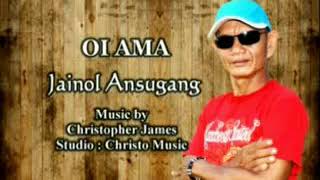 Jainol Ansugang - Oi Ama