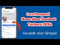 Cara Mengganti Nama Akun Facebook Terbaru 2024 || Mudah dan Simpel