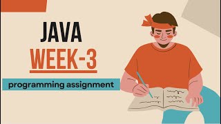 JAVA week3 programming graded assignment solutions.