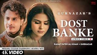 Dost Banke (Official Video) : Rahat Fateh Ali Khan X Gurnazar | Priyanka Chahar Choudhary