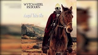 Angel Take Me - Wytch Hazel