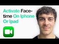 How To Activate Facetime On Iphone Or Ipad (2025 Guide)