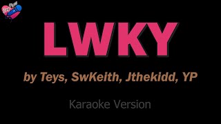 Teys, SwKeith, Jthekidd, YP - LWKY (KARAOKE) ❤️🎤