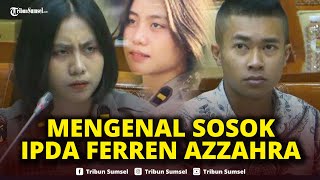 🔴Sosok Ipda Ferren, Polwan Sebut Anak Polisi Idap NPD dan Dipecat Sekolah 6 Hari Sebelum Pelantikan