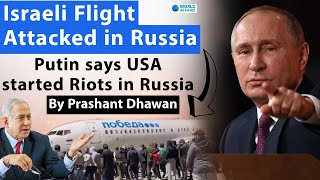 Israeli Flight Attacked in Russia | Putin says USA started Riots in Russia
