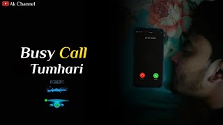 Busy Call Tumhari 💔😢 | Call Status | Busy Call Shayari | Sad Status | Ak Channel |