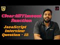 Implement clearAllTimeout in JavaScript  | SDE1 JavaScript interview question - 12