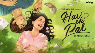 Har Ek Pal - Ashu Shukla | Pehchan Music | Latest Hindi Songs 2020