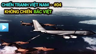 Chiến tranh Việt Nam - Tập 4 | Không chiến Bắc Việt