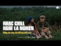 Nhạc Chill Tiktok - Tổng Hợp Những Bài Hát Tiktok 