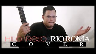Hilo Rojo- Rio Roma COVER con Acordes y Letra