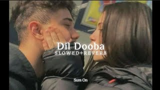 Dil Dooba (slowed + reverb) - Sonu Nigam, Shreya Ghoshal