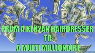 FROM A KENYAN HAIRDRESSER TO A MULTI MILLIONAIRE. CREATIVE AND INNOVATIVE HOUR WITH NJERI RIONGE.