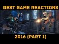 Best Game Reactions 2016 - Part 1