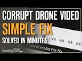 Corrupt Drone MP4/MOV Video Files? SIMPLE FIX - You'll Be SHOCKED!
