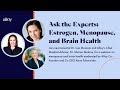 Ask the Experts: Estrogen, Menopause, and Brain Health | Dr. Lisa Mosconi and Dr. Sharon Malone