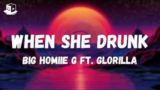 Big Homiie G ft. GloRilla - When She Drunk (Lyrics)