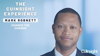 The CUInsight Experience podcast: Mark Robnett - Change the Change (#132)